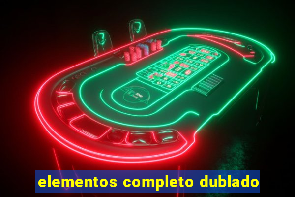 elementos completo dublado